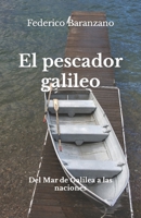 El pescador galileo: Del Mar de Galilea a las naciones (Spanish Edition) B0CT3CFT6Y Book Cover