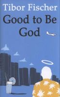 Good to Be God 184688084X Book Cover