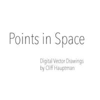 Points in Space: Digital Vector Drawings by Cliff Hauptman 149373251X Book Cover