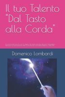 Il tuo Talento "Dal Tasto alla Corda": Un emozionante percorso interiore per lo sviluppo del talento musicale, attraverso l’introspettiva dell’autore ... Vincenzo Vitale e dello ZEN B08TYTXCFY Book Cover