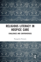 Religious Literacy in Hospice Care: Challenges and Controversies 0367585146 Book Cover