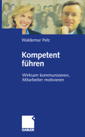 Kompetent Fuhren: Wirksam Kommunizieren, Mitarbeiter Motivieren 3409125566 Book Cover