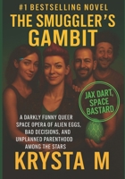 The Smuggler’s Gambit: A Darkly Funny Queer Space Opera of Alien Eggs, Bad Decisions, and Unplanned Parenthood Among the Stars B0FVVK58QM Book Cover