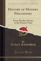 History of Modern Philosophy From Nicolas of Cusa to the Present Time 1516907248 Book Cover