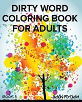Dirty Word Coloring Book For Adults - Vol. 3 1533492689 Book Cover