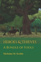 Heroes & Thieves: A Bundle of Fools 1724544381 Book Cover