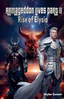 Armageddon Lives: Part II The Rise of Elysia B0DWZ5TTV9 Book Cover