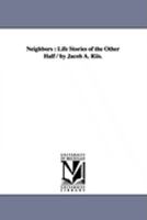 Neighbors: Life Stories Of The Other Half 1514367025 Book Cover