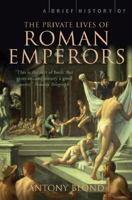 A Brief History of the Private Lives of the Roman Emperors