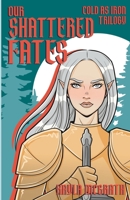 Our Shattered Fates (Cold as Iron) 1738226522 Book Cover