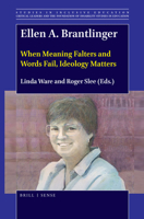 Critical Leaders and the Foundation of Disability Studies in Education, Volume 1: Ellen A. Brantlinger: When Meaning Falters and Words Fail, Ideology Matters (Studies in Inclusive Education) 9004402608 Book Cover