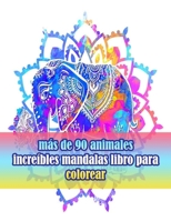 más de 90 animales increíbles mandalas libro para colorear: Un libro para colorear para adultos con leones, elefantes, búhos, caballos, perros, gatos ... de animales con patrones) B09DDZ88NB Book Cover
