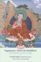 Nagarjuna's Advice for Buddhists: Geshe Sopa's Explanation of Letter to a Friend 1614297851 Book Cover