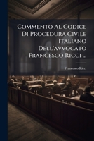 Commento Al Codice Di Procedura Civile Italiano Dell'avvocato Francesco Ricci ... 1148485031 Book Cover