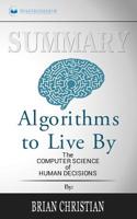 Summary of Algorithms to Live By: The Computer Science of Human Decisions by Brian Christian and Tom Griffiths 1646151062 Book Cover