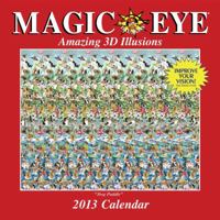 Magic Eye 2013 Wall Calendar: Amazing 3D Illusions 1449417000 Book Cover