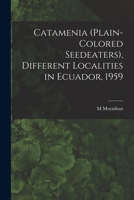 Catamenia (plain-colored Seedeaters), Different Localities in Ecuador, 1959 1014826322 Book Cover