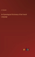 An Etymological Dictionary of the French Language 3368181122 Book Cover
