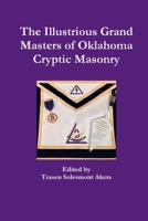 The Illustrious Grand Masters of Oklahoma Cryptic Masonry 1794861696 Book Cover