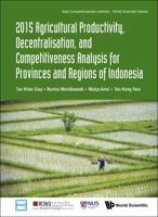 2015 Agricultural Productivity, Decentralisation, and Competitiveness Analysis for Provinces and Regions of Indonesia 9813148349 Book Cover