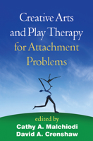 Creative Arts and Play Therapy for Attachment Problems 1462523706 Book Cover
