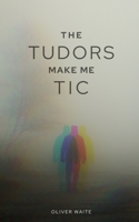The Tudors make me tic 9357448071 Book Cover
