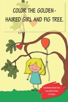 Color the golden-haired girl and fig tree B084DGDSSJ Book Cover