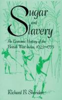 Sugar And Slavery: An Economic History Of The British West Indies 9768125136 Book Cover