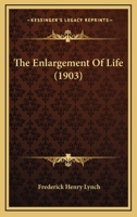 The Enlargement of Life 1022687794 Book Cover