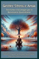Gestire Stress e Ansia: Tecniche e Strategie per il Benessere Quotidiano (Italian Edition) B0CR2NMC2Z Book Cover