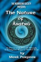 The Nature of Asatru: An Overview of the Ideals and Philosophy of the Indigenous Religion of Northern Europe. 0595389643 Book Cover