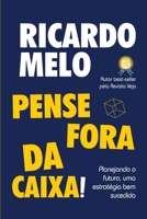 Pense Fora da Caixa!: Pense Fora da Caixa! Ricardo Melo 6550840082 Book Cover