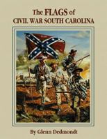 Flags of Civil War South Carolina 1565546962 Book Cover