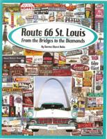 Route 66 St. Louis: From the Bridges to the Diamonds 0982323913 Book Cover