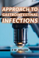 Gastroenterology: APPROACH TO GASTROINTESTINAL INFECTIONS (Infectious Diseases) 1691605905 Book Cover