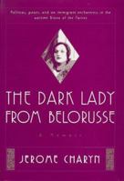 The Dark Lady from Belorusse: A Memoir 0578825317 Book Cover