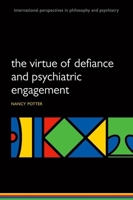 The Virtue of Defiance and Psychiatric Engagement 0199663866 Book Cover