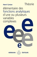 Théorie élémentaire des fonctions analytiques d'une ou plusieurs variables complexes 2705652159 Book Cover