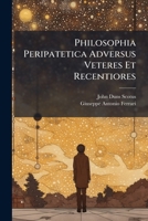 Philosophia Peripatetica Adversus Veteres Et Recentiores (Latin Edition) 1024394689 Book Cover