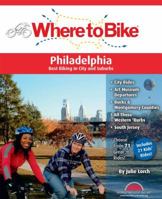 Where to Bike Philadelphia: Best Biking in City and Suburbs 0980858747 Book Cover
