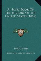 A Hand Book Of The History Of The United States 1165911310 Book Cover