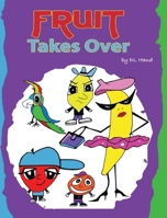 Fruit Takes Over 1732021201 Book Cover
