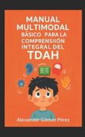 MANUAL MULTIMODAL BÁSICO PARA LA COMPRENSIÓN INTEGRAL DEL TDAH (Gestión del talento) B0G3N9KVKD Book Cover