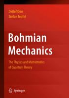 Bohmian Mechanics: The Physics and Mathematics of Quantum Theory 3642100406 Book Cover
