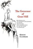 The Governor of Goat Hill: Don Siegelman, the Reporter Who Exposed His Crimes, and the Hoax That Suckered Some of the Top Names in Journalism 1440189390 Book Cover