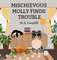 Mischievous Molly Finds Trouble B0FRZQH2PY Book Cover