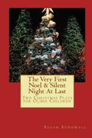 The Very First Noel & Silent Night At Last: Two Christmas Plays For Older Children 1503029603 Book Cover