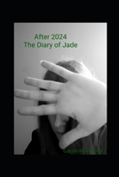 After 2024: The Diary of Jade B0CTKQHTWX Book Cover