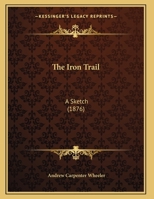 The Iron Trail: A Sketch 1169646123 Book Cover