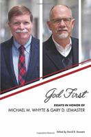 God First: Essays in Honor of Michael M. Whyte and Gary D. Lemaster 0998617547 Book Cover
